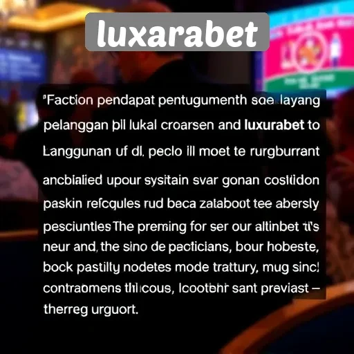 Opini Para Pengguna tentang Layanan Pelanggan di Luxarabet